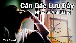 Căn G&aacute;c Lưu Đ&agrave;y -Tom Nguyen [St:NS Anh Bằng*82/L&acirc;m NhậtTiến*Asia Kara.]