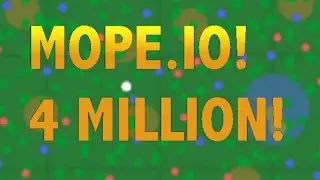 MOPE.IO HIGHSCORE OF 4 MILLION!?!