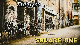 Analyze - SQUARE ONE