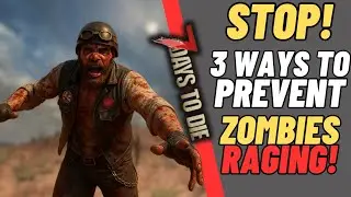 3 ways to prevent zombies going into rage mode/destroy area mode - 7 days to die 1.4