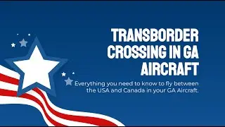 Transborder Crossing in GA Aircraft