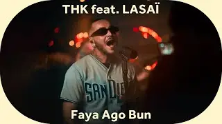 🔳 THK & Lasai - Faya Ago Bun [Baco Session]