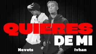 Ivhan ❌ @NEVETS-2817  - QUIERES DE MI (AUDIO OFICIAL)