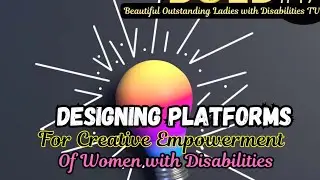 Designing Platforms for Creative Empowerment of Women with Disabilities #boldtv