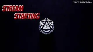 D&D special material creation. A return to streaming.