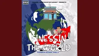 Finessin the World (feat. Loyal H.I.M. & Lonbeez)