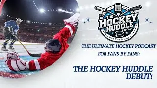 The Hockey Huddle Debut Ep1