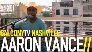 AARON VANCE - NEXT STOP NASHVILLE (BalconyTV)