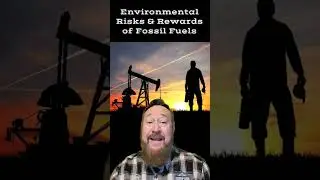Environmental Risks and Rewards of Fossil Fuels