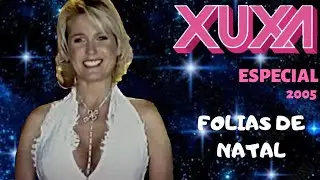 XUXA ESPECIAL 2005 - FOLIAS DE NATAL
