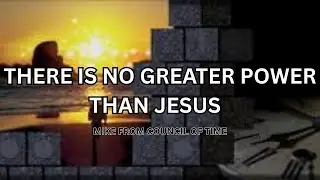 There Is No Greater Power Than Jesus, Mike From COT