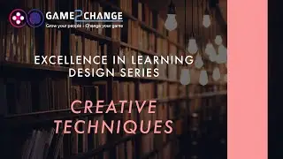 Excellence in learning Design  - Creative Techniques