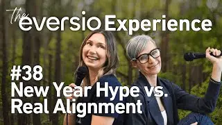 The Eversio Experience Podcast | #38 - New Year Hype vs. Real Alignment