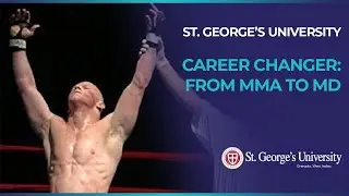 Career Changer: From MMA to MD | St. George's University