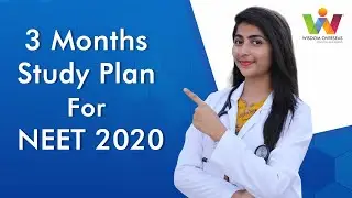 3 MONTHS STUDY PLAN FOR NEET 2020 | SCORE 600+ IN NEET 2020 | Wisdom Overseas