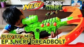 PLAY BY MIC : EP3. Nerf Zombie Strike Dreadbolt (รีวิว ปืนเนิร์ฟ )#Dreadbolt # NerfZombie