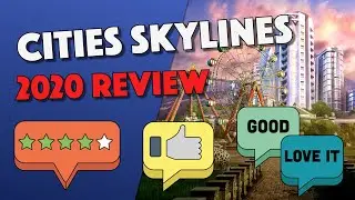 Cities Skylines - Worth Buying It In 2020? Review