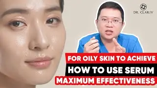 How to Use Serum for Oily Skin to Achieve Maximum Effectiveness | Best Tips for Oily Skin