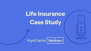 RightTraining: Life Insurance Case Study in RightCapital