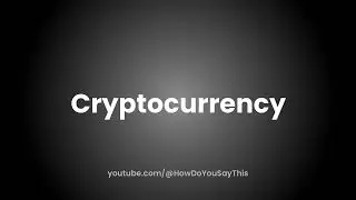 How to Pronounce Cryptocurrency