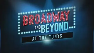 Broadway and Beyond: At The Tonys 2025