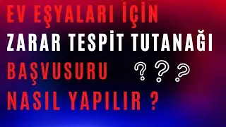 DEPREMZE ZARAR GÖREN - YIKILAN EŞYALAR İÇİN YAPILMASI GEREKENLER - ZARAR TEPİT TUTANAĞI BAŞVUSURU ?