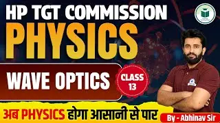 HP TGT Commission 2025 | Physics | Wave Optics | Class-13 | Civilstap Teaching Exam | By Abhinav Sir