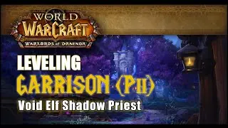 WoW Dragonflight Gameplay: Leveling to 60 - Void Elf Shadow Priest POV - Let's Play Garrison Quests