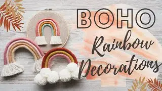 Boho Rainbow Decorations 3 Ways | DIY Crafts
