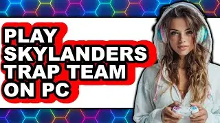 How to Play Skylanders Trap Team on PC 2025 (Only Way)