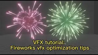 unity realtime vfx tutorial :Fireworks vfx optimization tips