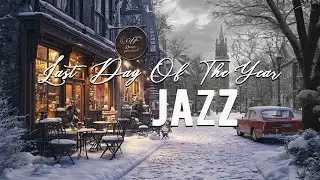 Last Day Of Year With Music Jazz 🎆 Happy Music Jazz For New Year |  Relaxing Cozy Jazz Instrumental