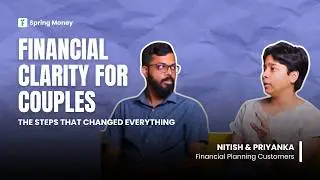 From Uncertainty to Clarity | A Couple&rsquo;s Financial Planning Journey | Spring Money