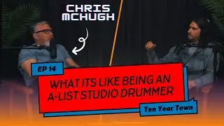 A-list session drummer Chris McHugh | Ten Year Town Episode 14