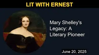 Mary Shelley's Legacy: A Literary Pioneer | Lit with Ernest