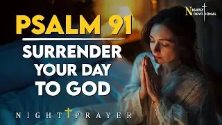 Psalm 91: Nighttime Meditation on God&rsquo;s Eternal Salvation | A Devotional Evening Prayer