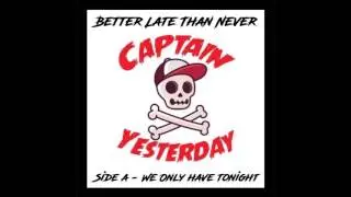 We Only Have Tonight | Captain Yesterday