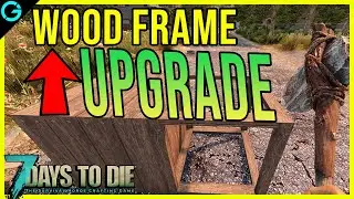 7 Days to Die How to Upgrade Wood Frame (NEW 2021)