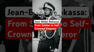 Jean-B&eacute;del Bokassa: From Soldier to Self-Crowned Emperor