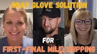 Gray Glove Solution for First-Final Mile Shipping