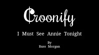 I Must See Annie Tonight - Russ Morgan - Karaoke