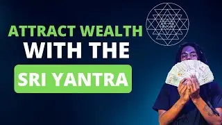How To Manifest Wealth With The Sri Yantra