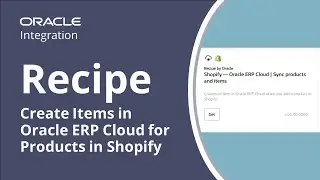 Create Items in Oracle ERP Cloud for Products in Shopify
