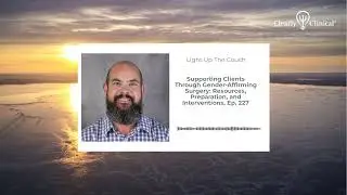 Supporting Clients Through Gender-Affirming Surgery: Resources, Preparation, and Interventions,...