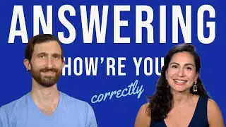 The Right Way to Respond to How Are You | Preference in English Conversation
