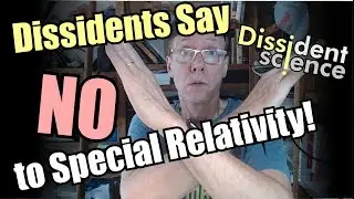 Why Dissidents Say Special Relativity is Wrong
