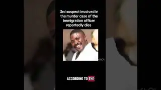 Third suspect involved in the murder case of the immigration officer reportedly dies #news #ghnews