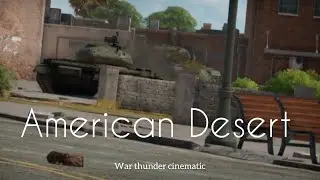 War Thunder - American Desert (Cinematic)