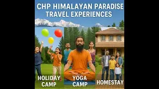 CHP Himalayan Paradise  Holiday Camp - Yoga Camp - Homestay, redefining Trips to Himalaya