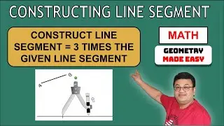 Construct a Line segment equal to three times the length of a given line segment